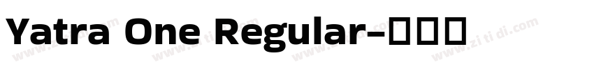 Yatra One Regular字体转换 Yatra One Regular字体转换